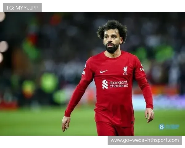 萨拉赫：利物浦核心，埃及法老，利物浦头号球星萨拉赫